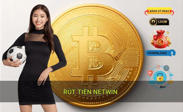 Phương thức rút tiền Netwin được hỗ trợ