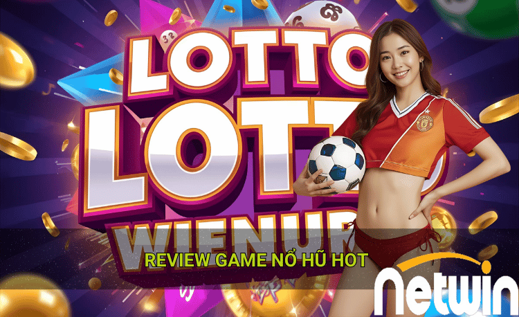 Review game nổ hũ HOT