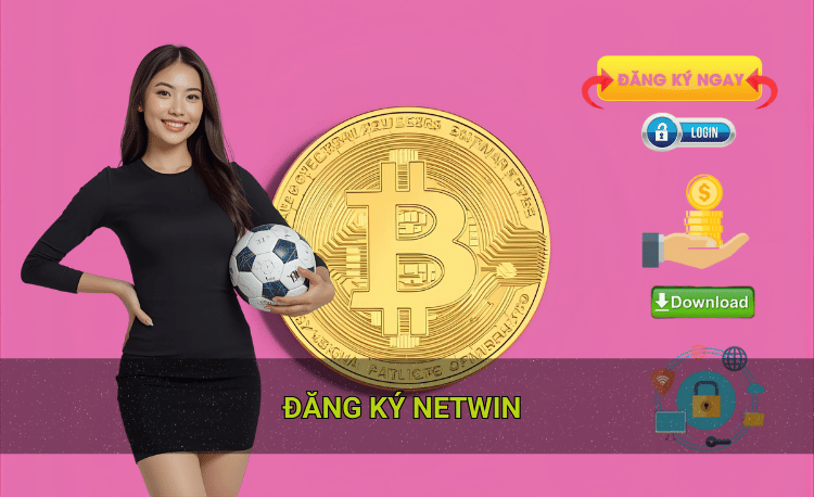 Quy trình đăng ký Netwin chi tiết từng bước